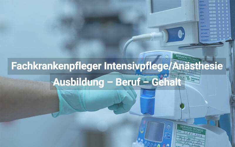 Fachkrankenpfleger Intensivpflege/ Anästhesie: Ausbildung Und Beruf