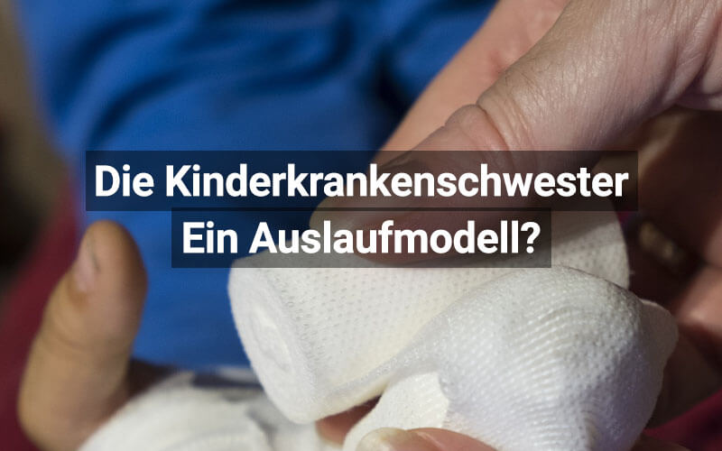 Kinderkrankenschwester: ein Auslaufmodell?