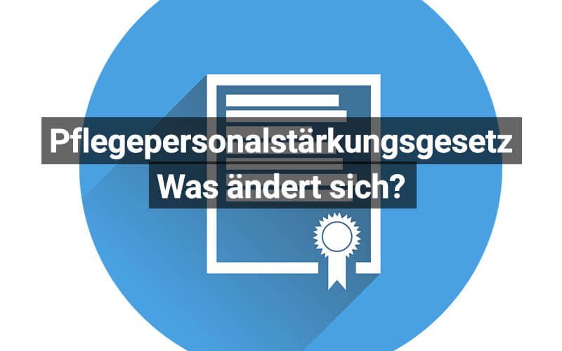 Pflegepersonalstärkungsgesetz – Was ändert sich?