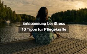 Entspannung Stress Pflegekräfte