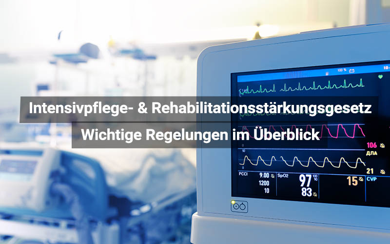 Intensivpflege- und Rehabilitationsstärkungsgesetz