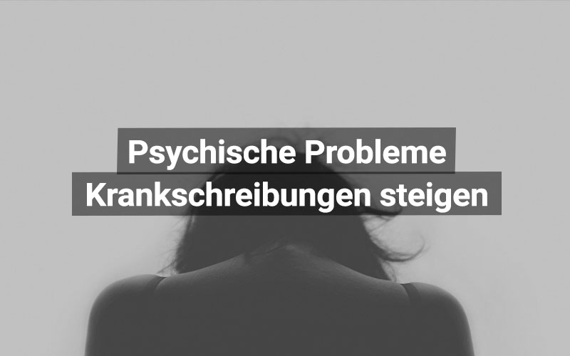 Mehr Krankschreibungen wegen psychischer Probleme