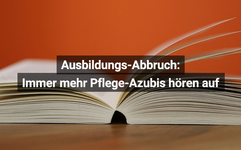 Immer mehr Pflege-Azubis brechen ihre Ausbildung ab