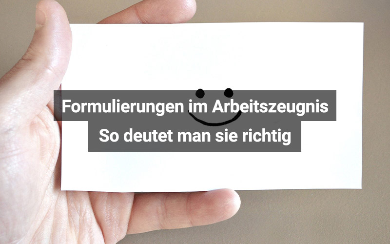 Formulierungen im Arbeitszeugnis richtig deuten