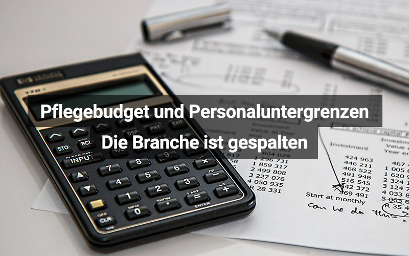 Pflegebudget und Personaluntergrenzen spalten die Branche