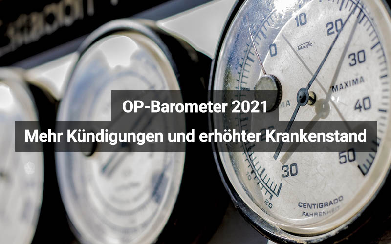 OP-Barometer 2021: Mehr Kündigungen und erhöhter Krankenstand