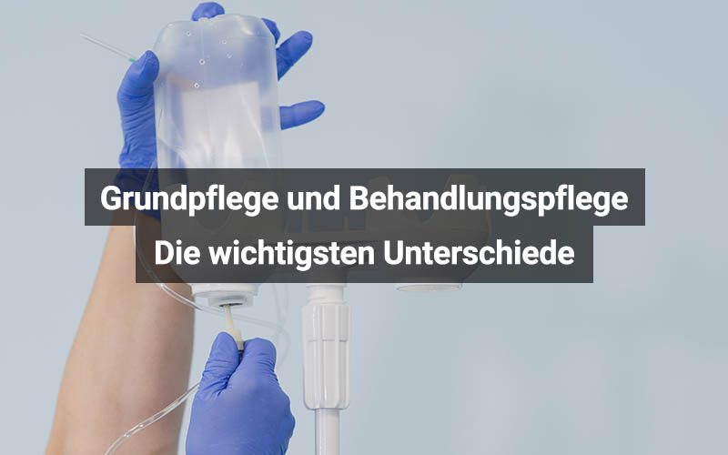 Grundpflege und Behandlungspflege       