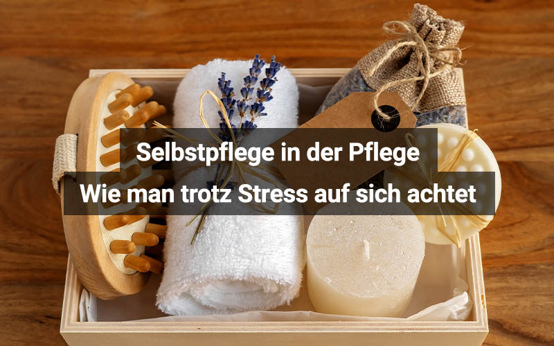 Selbstpflege in der Pflege