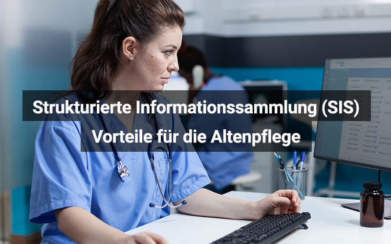 Strukturierte Informationssammlung (SIS): Vorteile für die Altenpflege