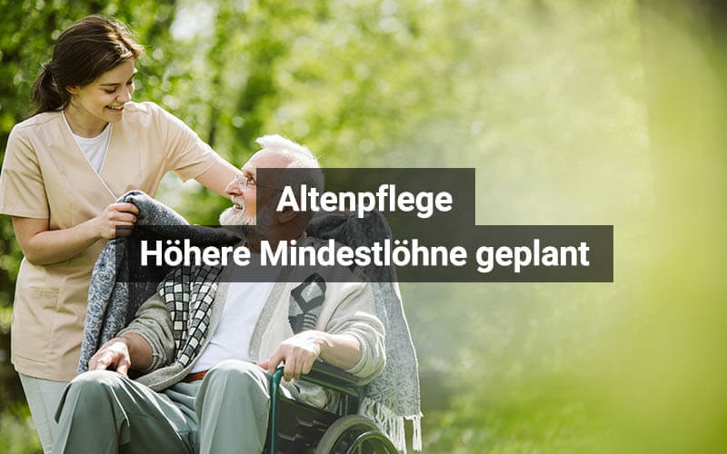 Altenpflege: Höhere Mindestlöhne geplant