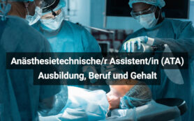 Anästhesietechnische/r Assistent/in (ATA): Ausbildung & Berufsbild