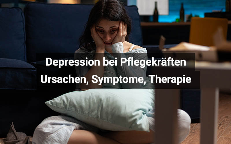 Depression bei Pflegekräften: Ursachen, Symptome, Therapie