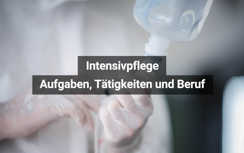 Intensivpflege: Aufgaben, Tätigkeiten und Beruf