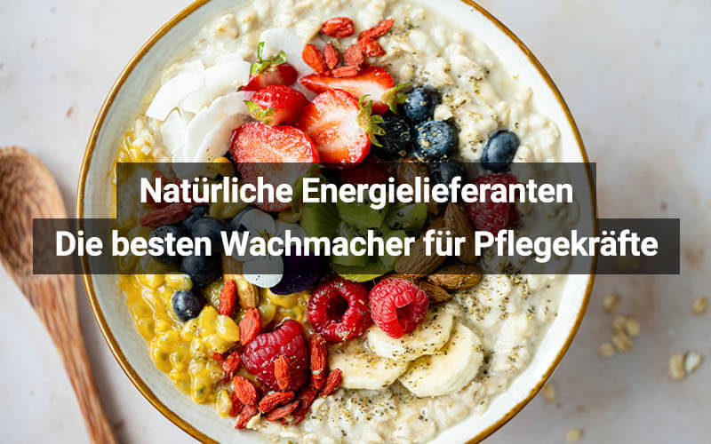 Natürliche Energielieferanten: Wachmacher für Pflegekräfte