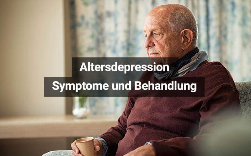 Altersdepression: Symptome und Behandlung