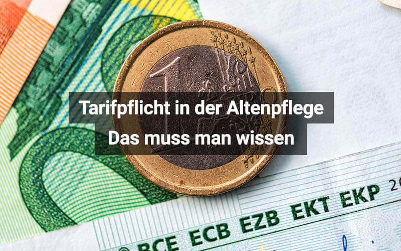 Tarifpflicht in der Altenpflege: Das muss man wissen