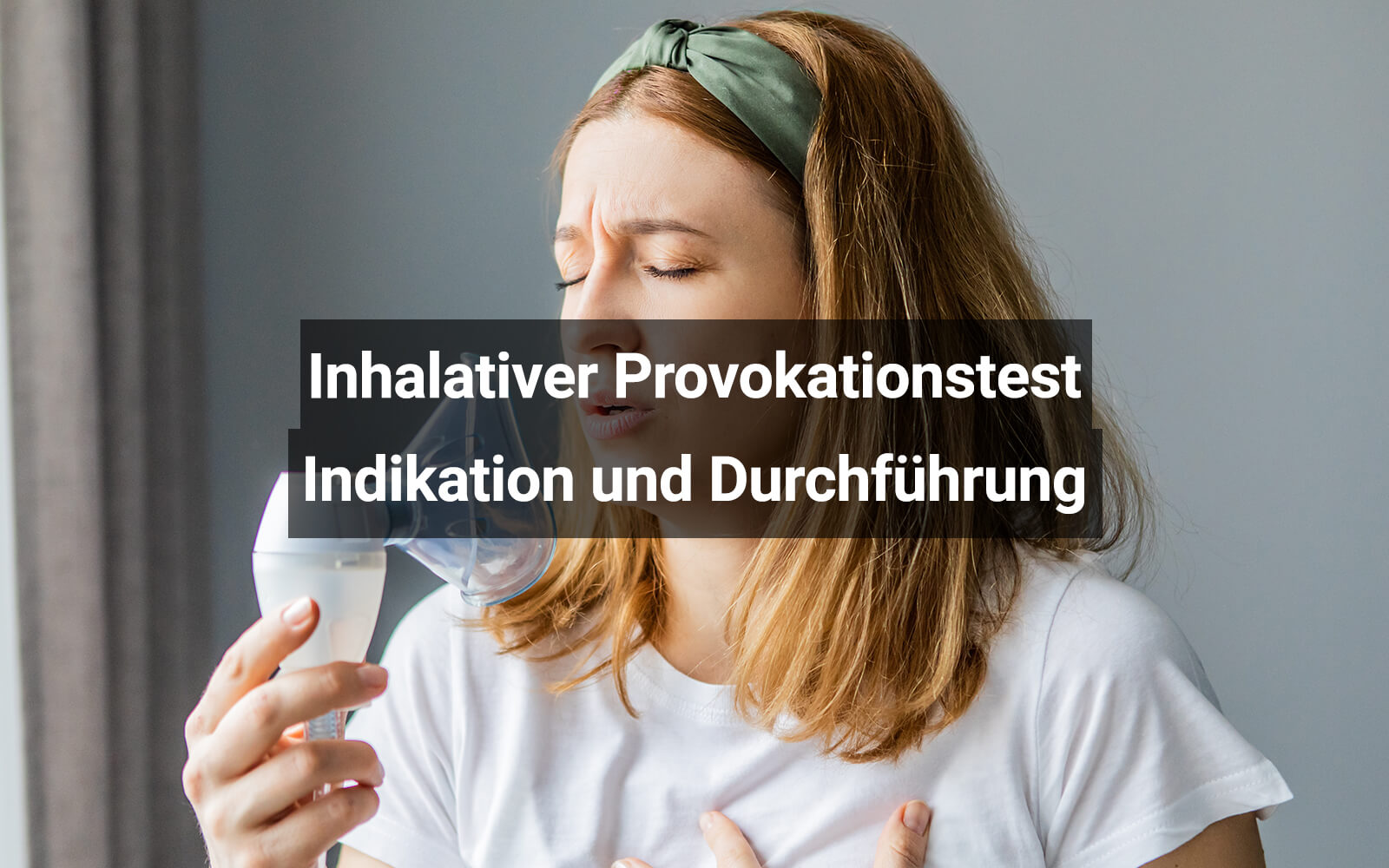 Inhalativer Provokationstest: Indikation und Durchführung