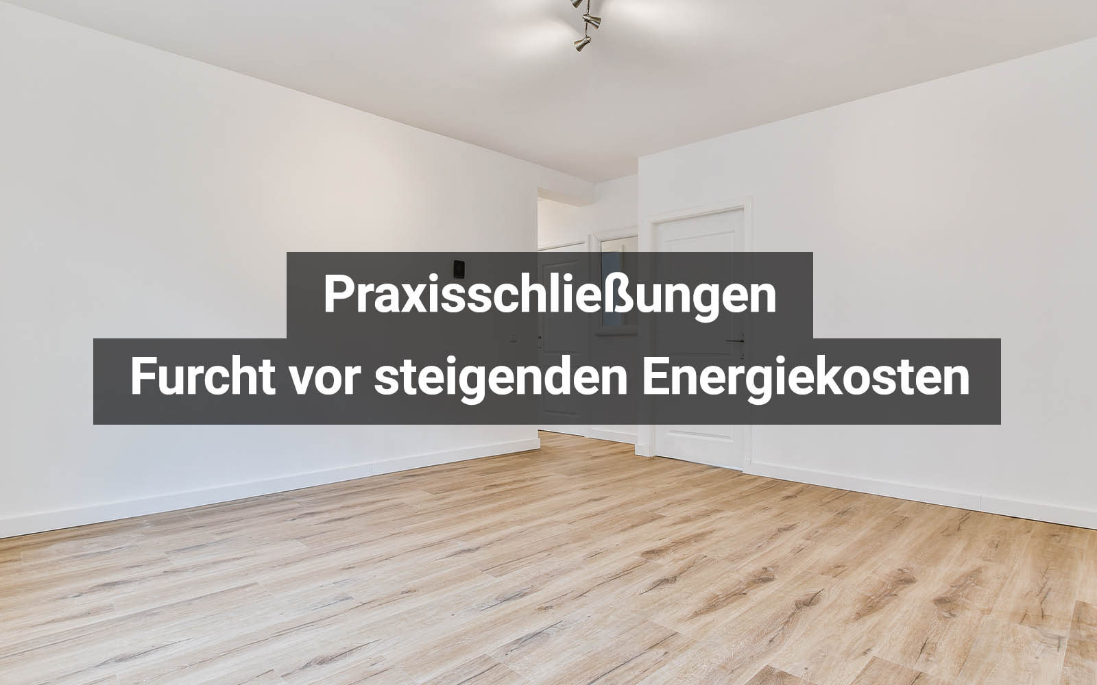 Praxisschließungen: Furcht vor steigenden Energiekosten